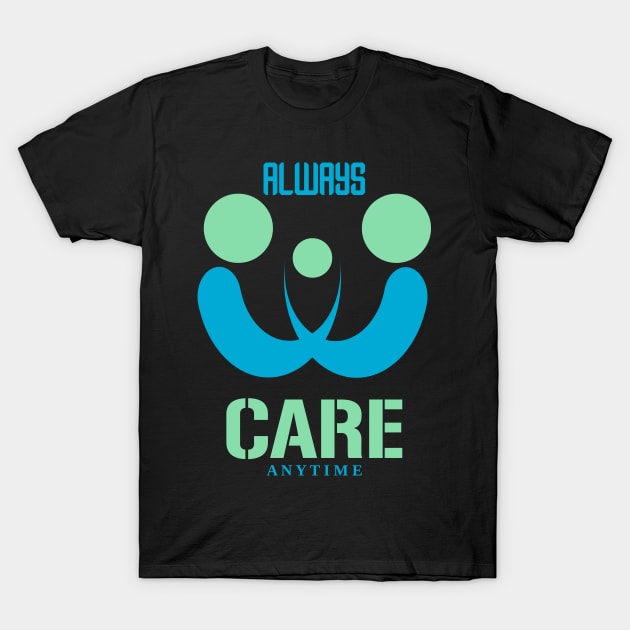 always care anytime T-Shirt by taniplusshop